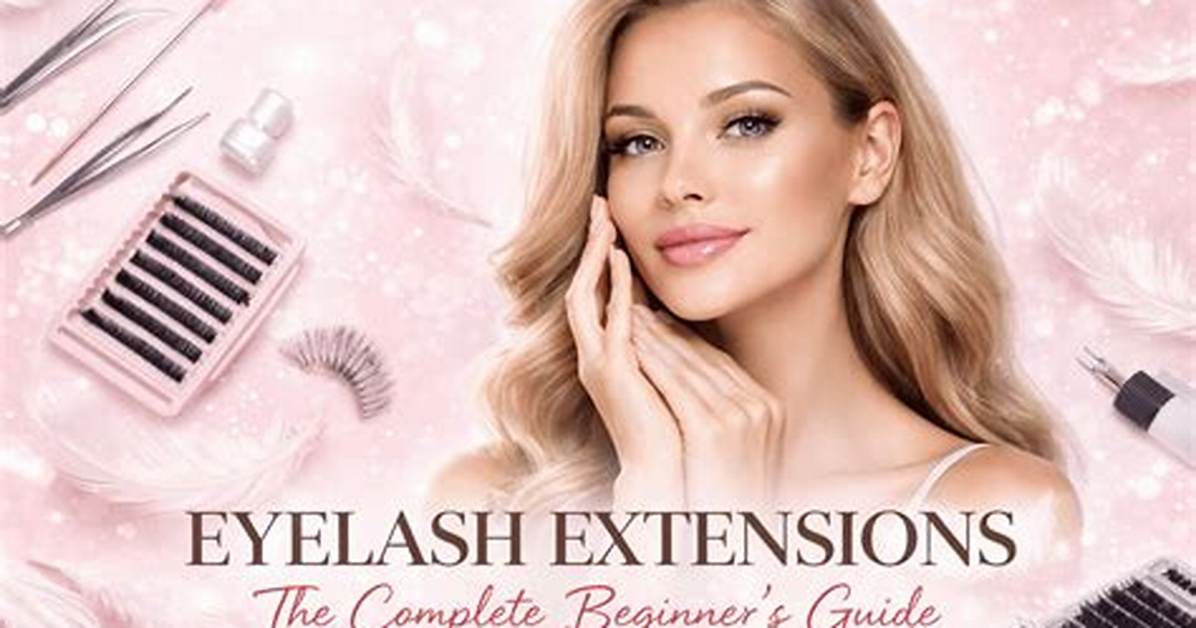 Beginner to Pro Complete Guide to Eyelash Extension Lessons And