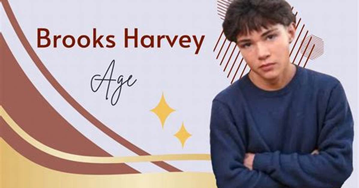 Brooks Harvey Age Revealed the Surprising Truth Behind the Name And