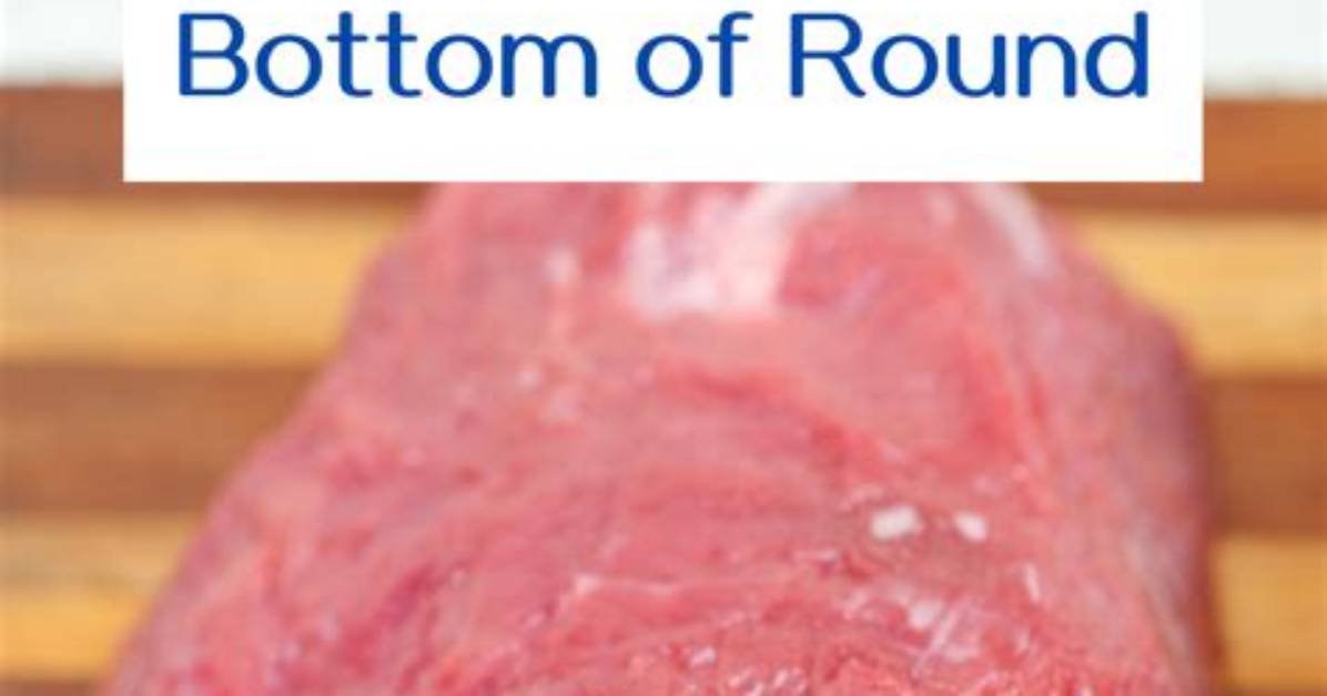 Can You Swap Eye of Round for Bottom Round Culinary