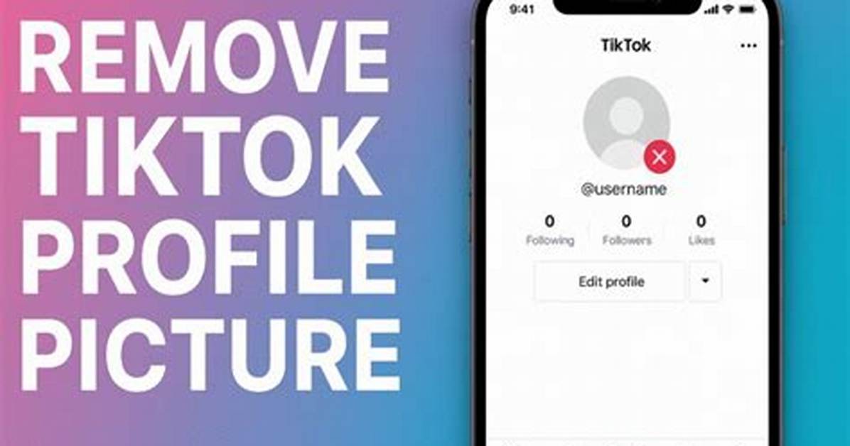 Can You Truly Remove Your Tiktok Profile Picture The