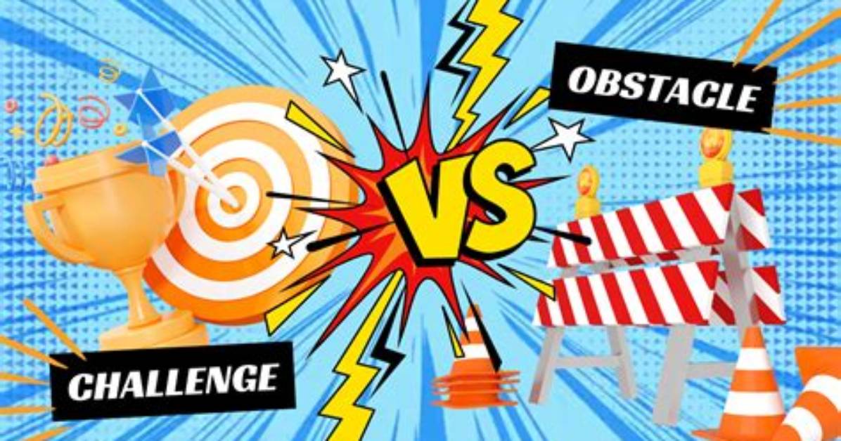 Challenge vs Obstacle Vs