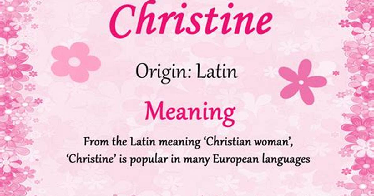Christine Name Meaning Origin Nicknames And