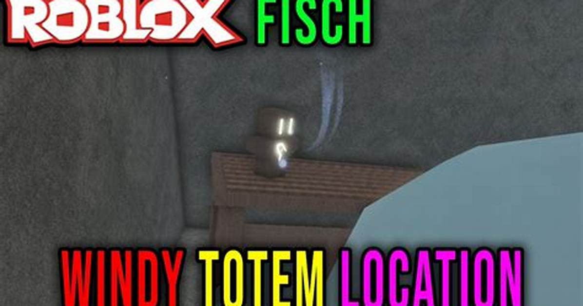 Complete Fisch Wind Totem Guide: Location, Uses, and Wind Elemental Rod