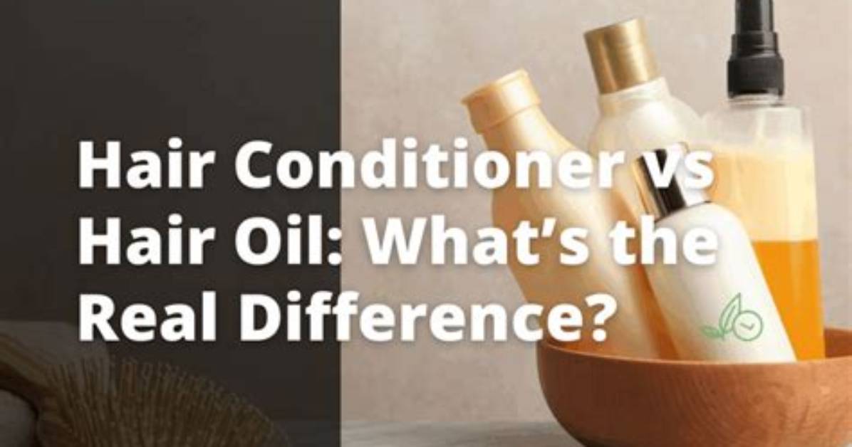 Conditioner vs Oil Vs