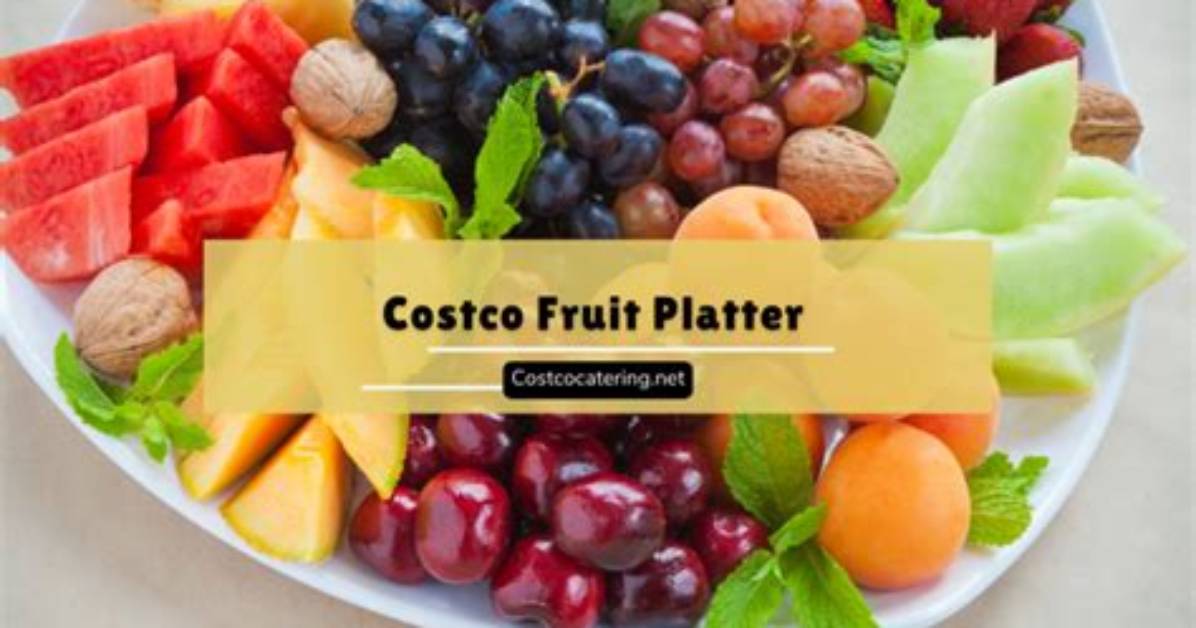 Costco Fruit Tray 2026 Availability Deli Platter