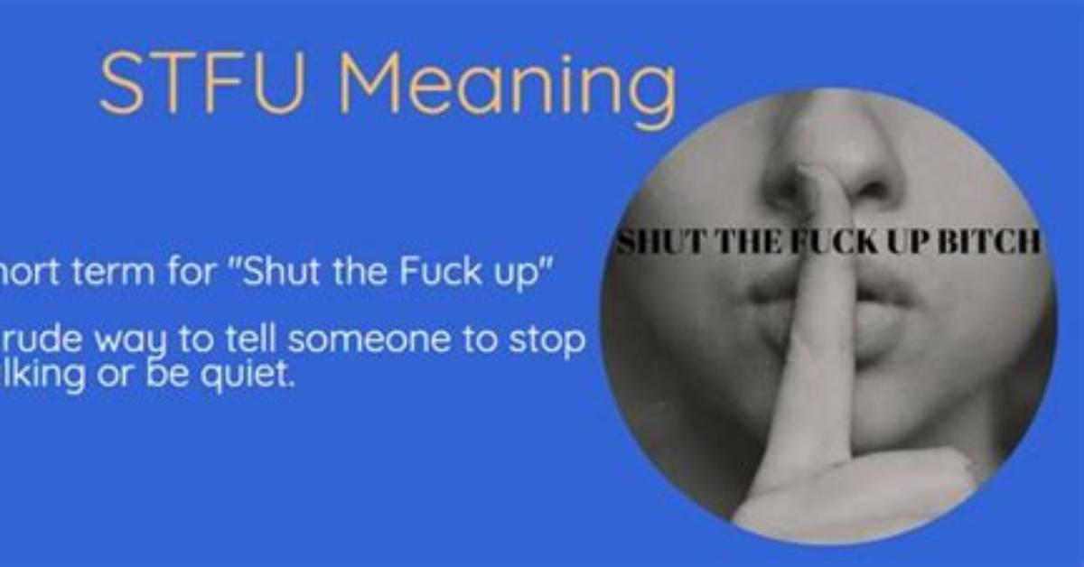 Decoding Teen Slang What Does Stfu Mean in Text and Is It Cause For