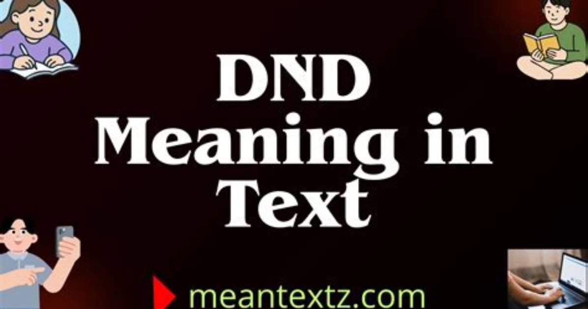 Dnd Meaning in Text Is It Do Not Disturb Gaming Slang or A