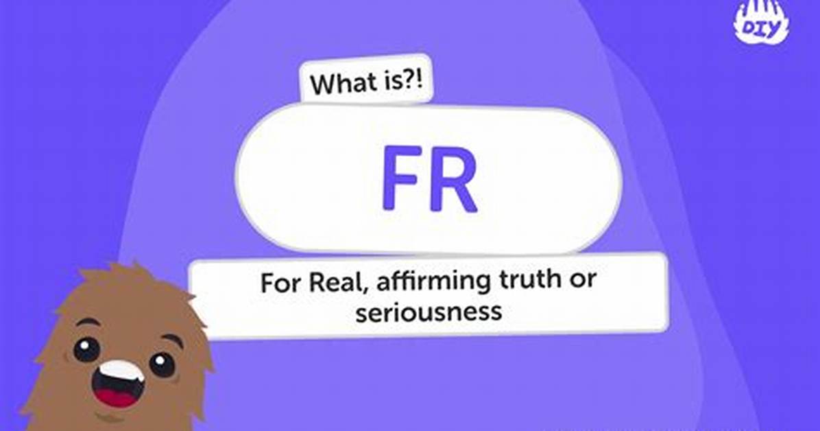 Does Fr Mean for Real Or