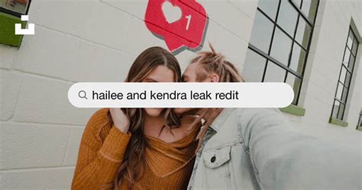Fact Checking the Hailee and Kendra Leak Truth Hoaxes and The