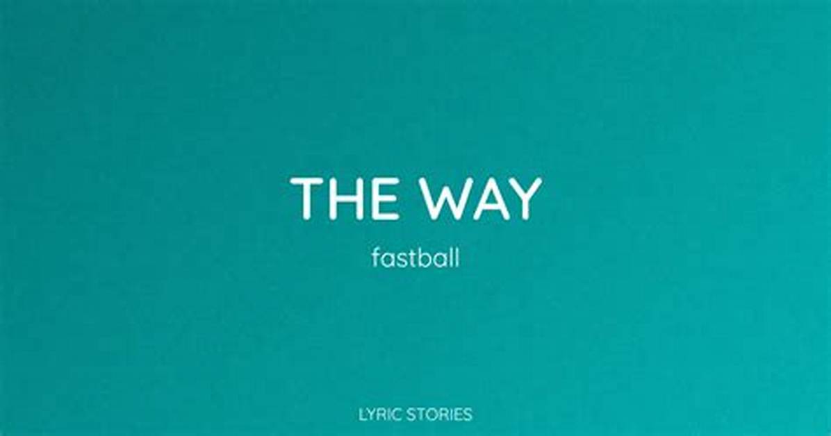 Fastball S the Way Explained Meaning Inspiration And