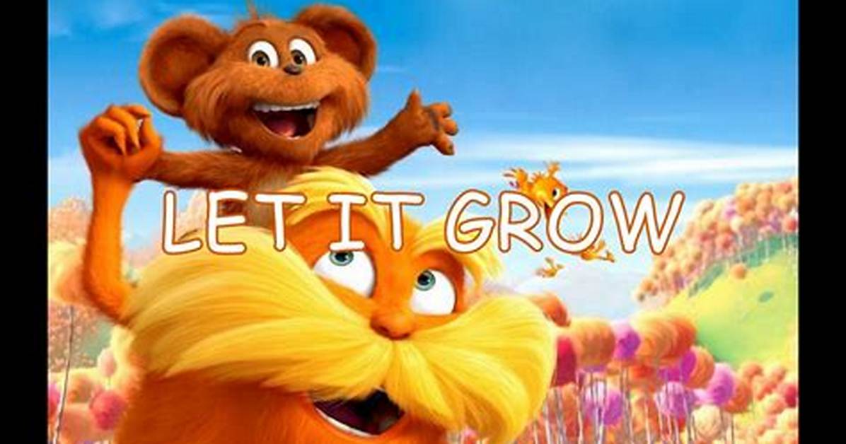 From Let It Grow to the Lorax Leaving a Complete