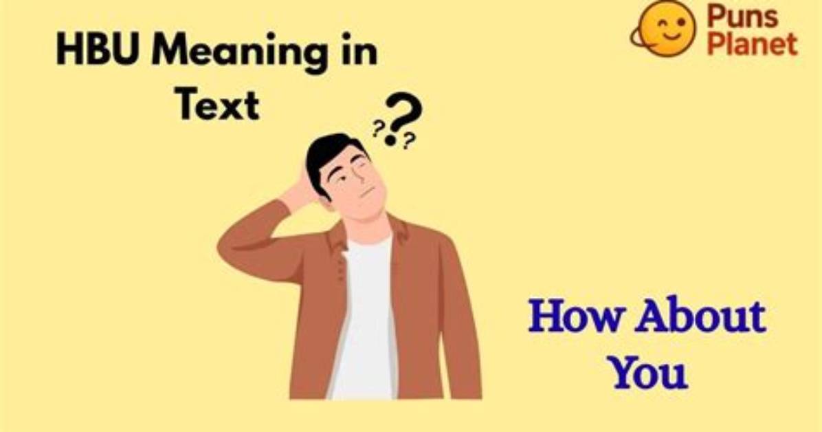 Hbu vs Wbu Decentering Confusion over Text Slang And