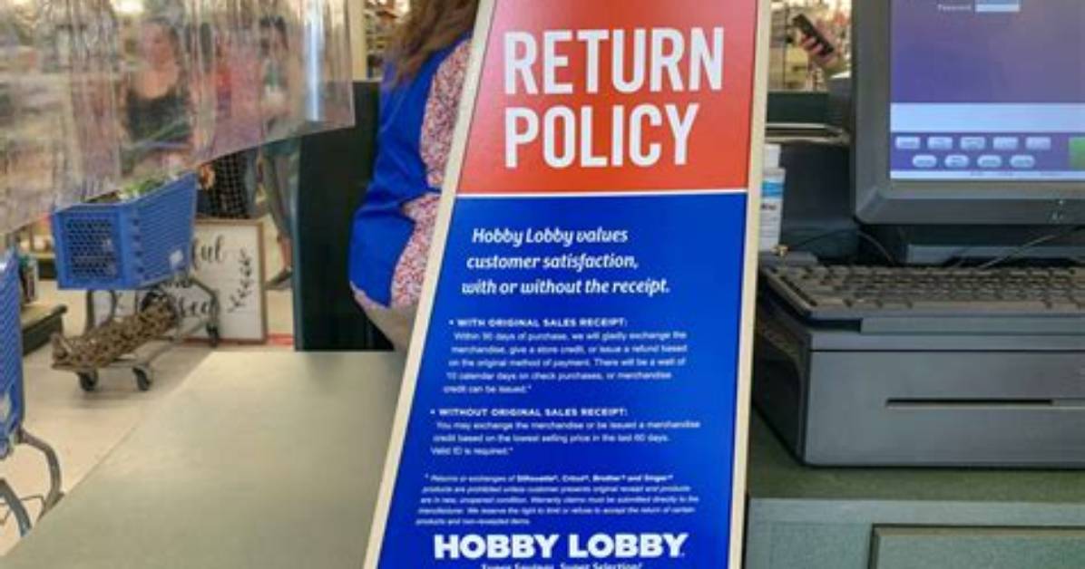 Hobby Lobby Return Policy Fact Check 90 Days Cash Refunds And