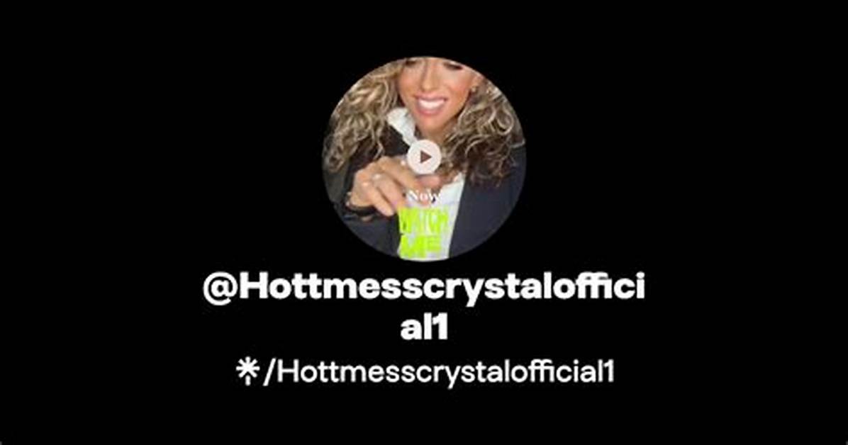 Hot Mess Crystal Real Name Revealed Timeline of Her Rise To