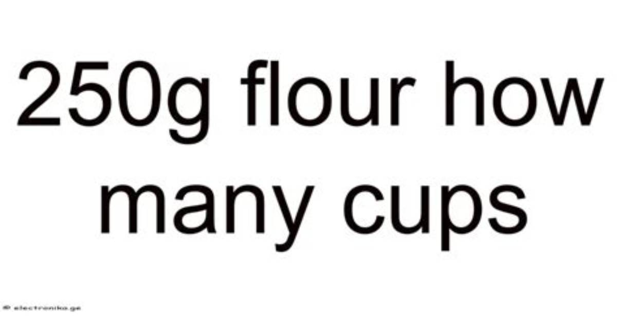 How Many Cups Is 250G Flour the Definitive Kitchen