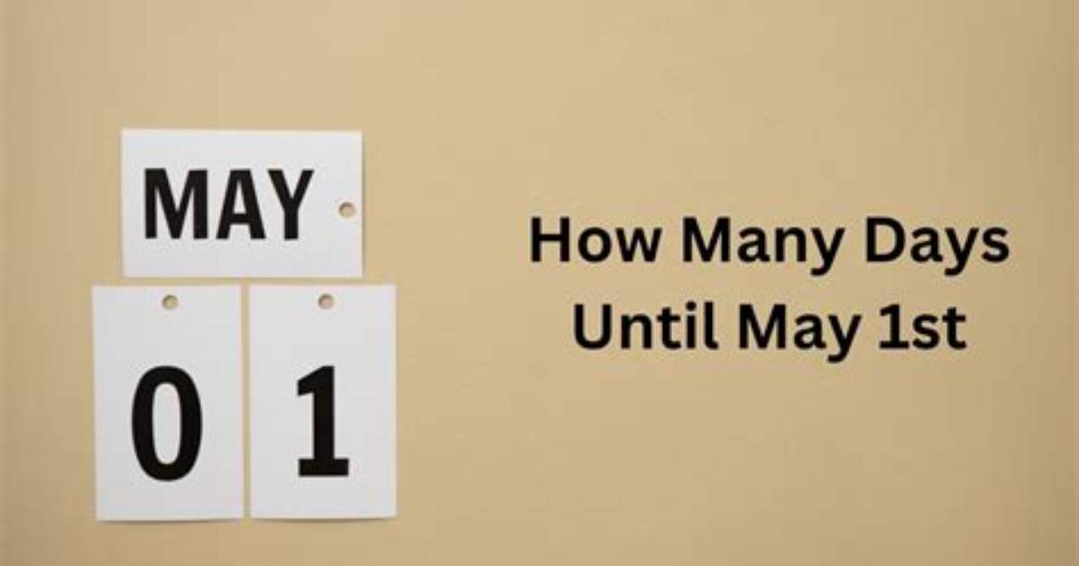 How Many Days Till May 1St Countdown Spring Milestones and the Major
