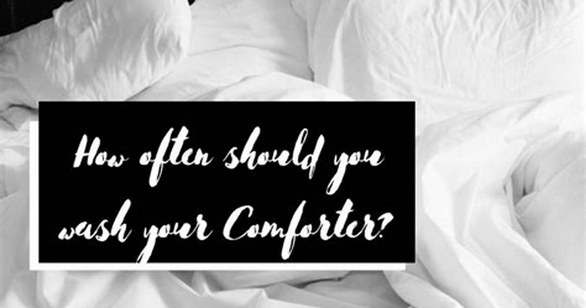 How Often Should You Wash Your Comforter Expert
