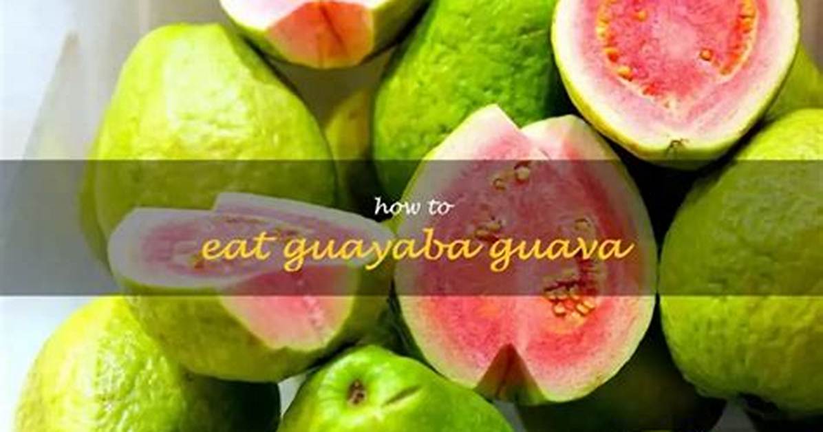 How to Eat Guayaba Guava the Complete Guide to Eating It Raw Or