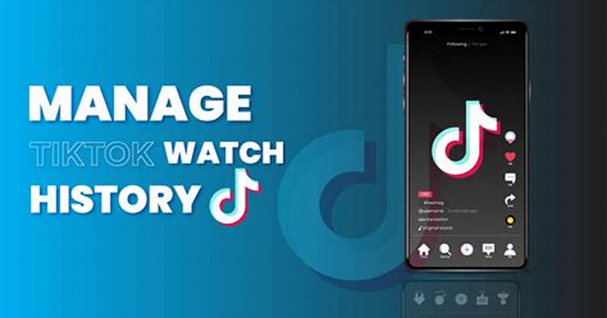How to Manage Your Tiktok Watch History Complete Guide to Viewing And