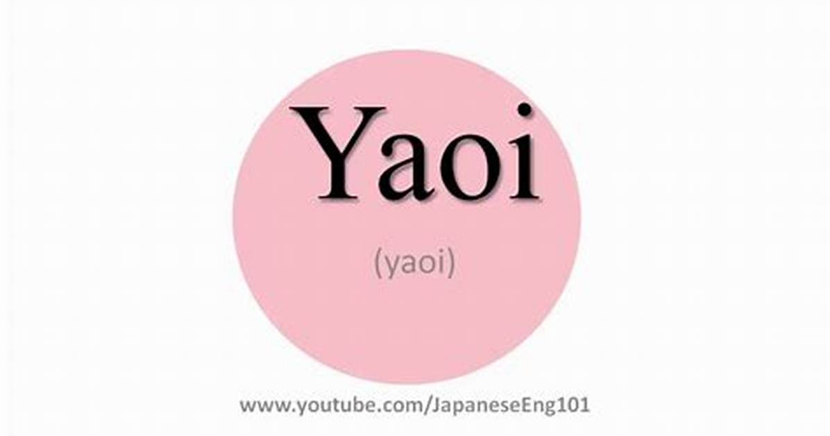How to Pronounce Yaoi the Ultimate Pronunciation Meaning And