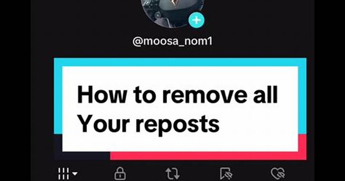 How to Remove All Tiktok Reposts the Complete Manual Cleanup