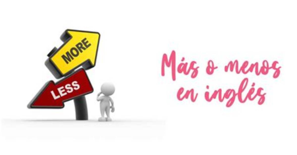 How to Say Mas O Menos in English 12 Natural