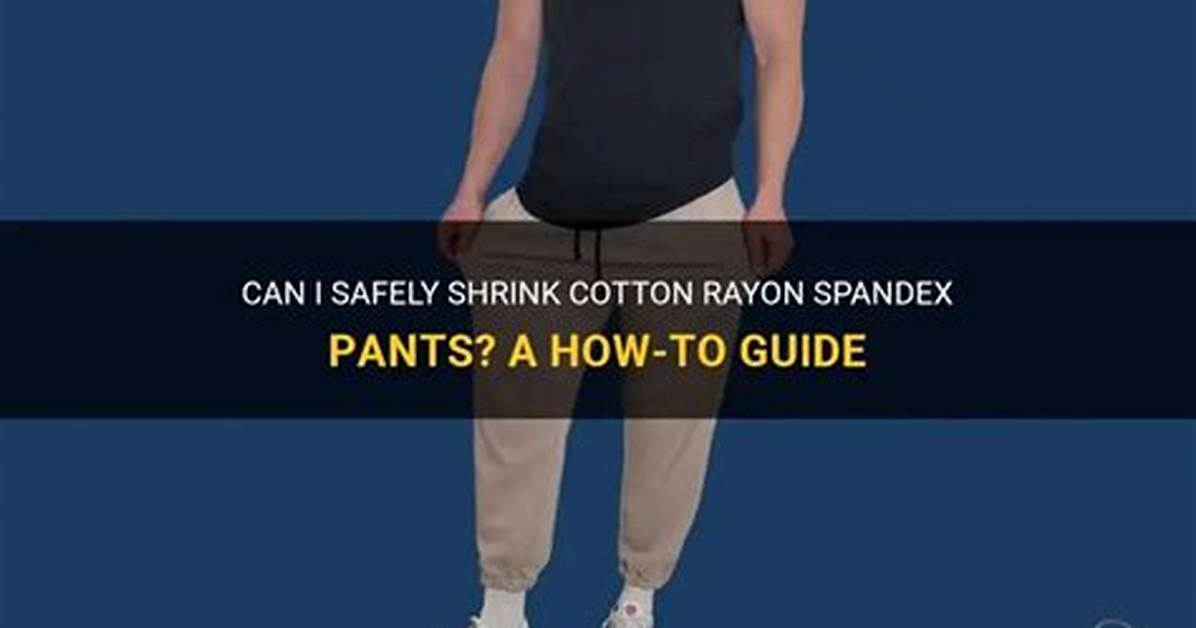 How to Shrink Cotton Pants Safely the Definitive Guide to Sizing Down At