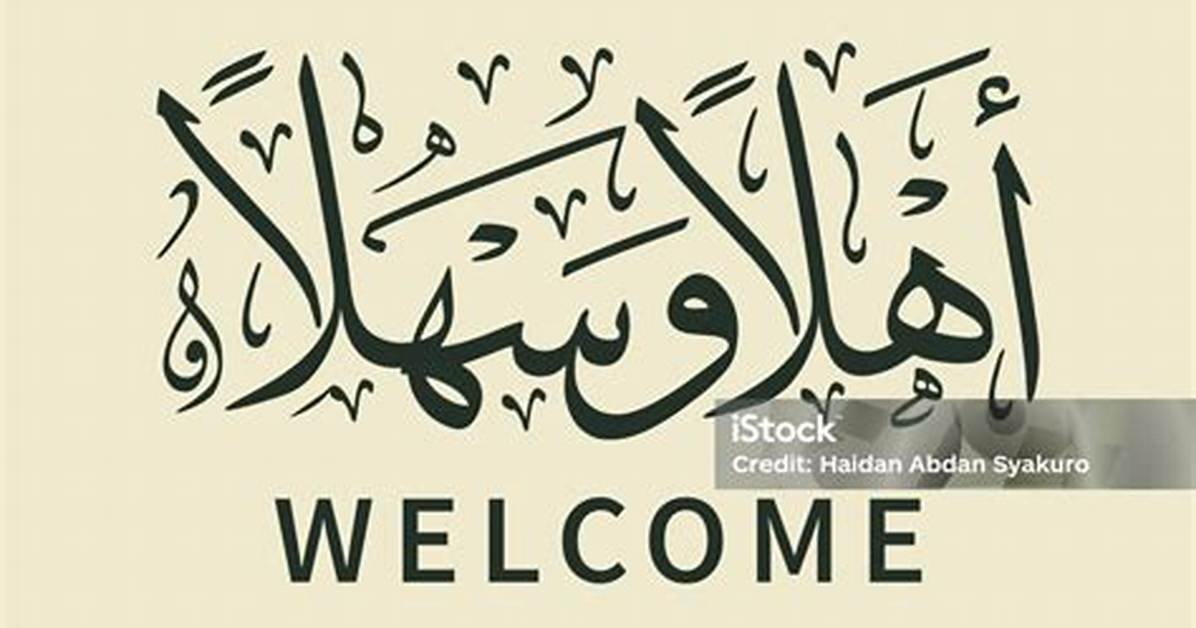 How to Truly Say Welcome in Arabic Deciphering the Phrases Behind The