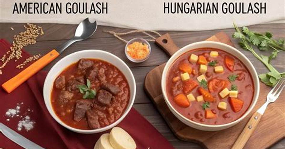 Hungarian Stew vs American Goulash Why Sweet Corn Divides Cooks and Why It