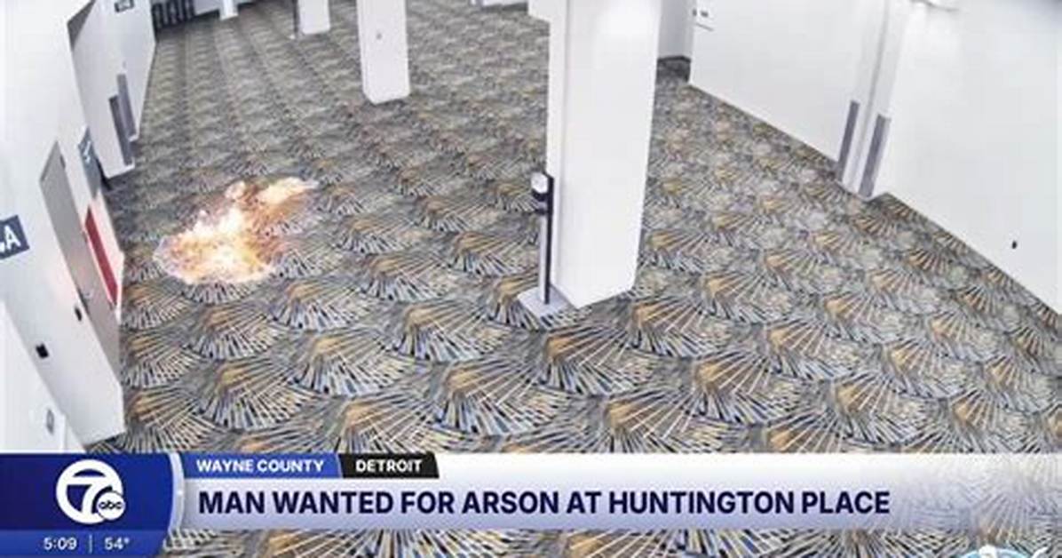 Huntington Place Detroit Incident Timeline from Arson Alert to Arrest And