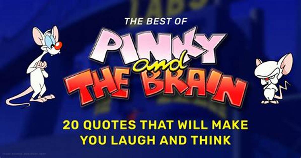 Iconic Pinky and the Brain Quotes Every Are You Pondering What I M