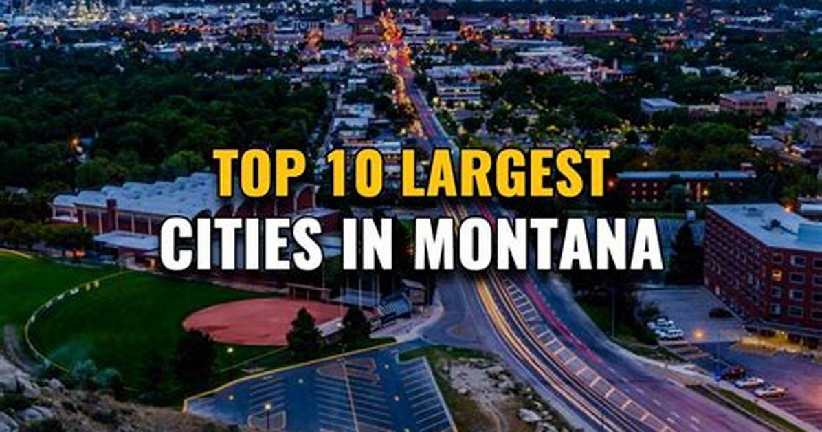 Inside Montana S Biggest Cities the Surprising Population Shifts Reshaping Big Sky