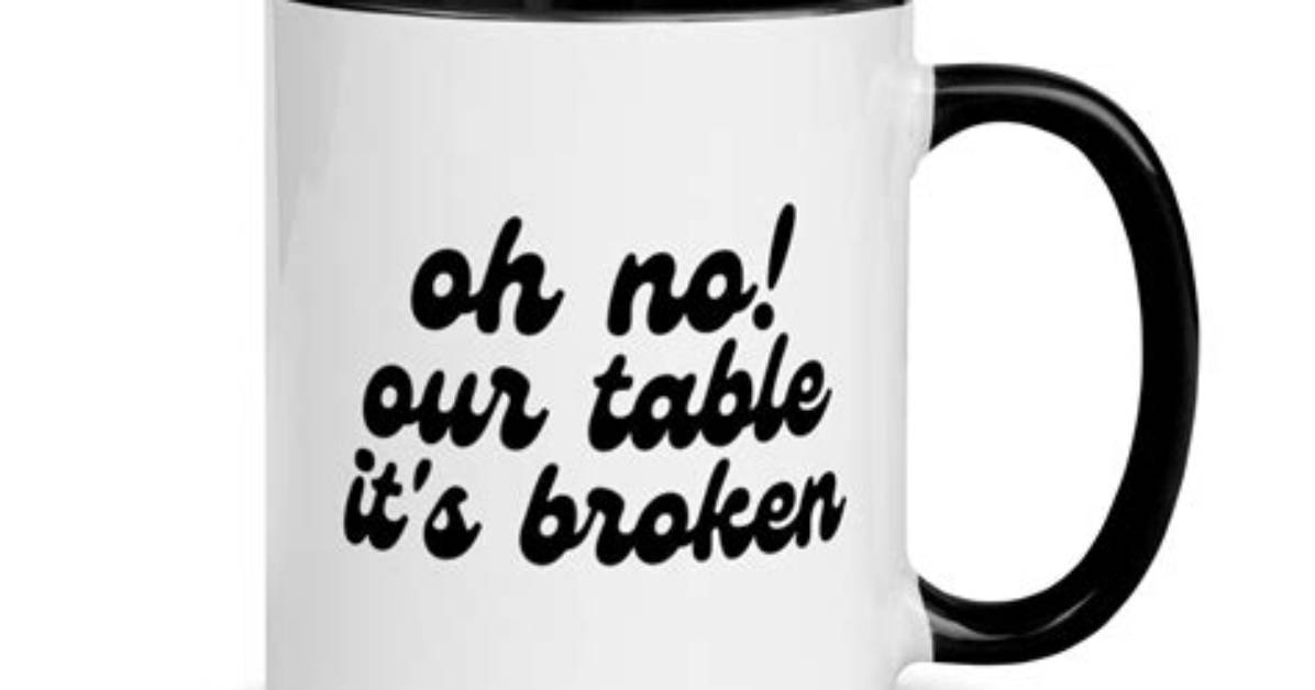 Inside the Oh No Our Table Its Broken Phenomenon How a Mishap Conquered The