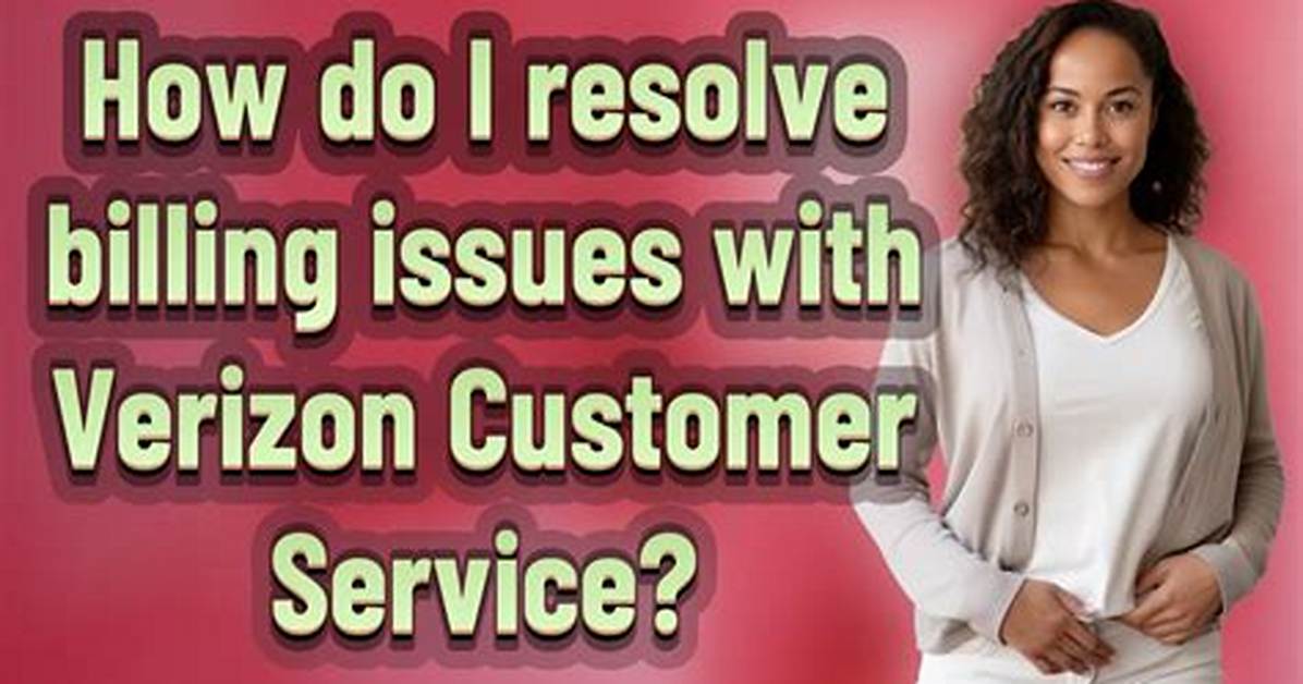 Investigating Verizon Billing Disputes Customer Rights Corporate Policies And