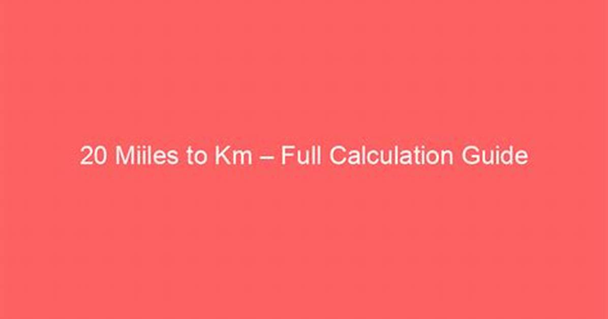 Is 32 Km Roughly 20 Miles Fact Checking Metric Conversion In