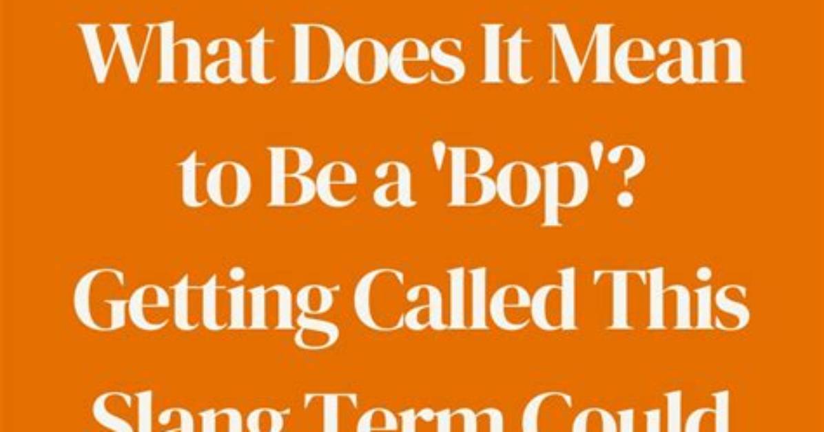 Is Bop Just Slang or Cyberbullying the True