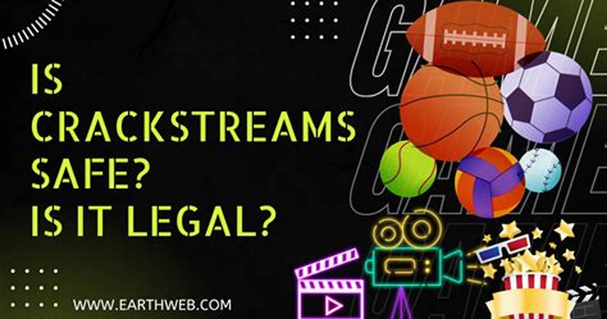 Is Crackstreams Safe or Legal Fact Checking Penalties And