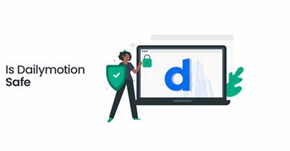 Is Dailymotion Still Safe Top Secure Alternatives That Protect