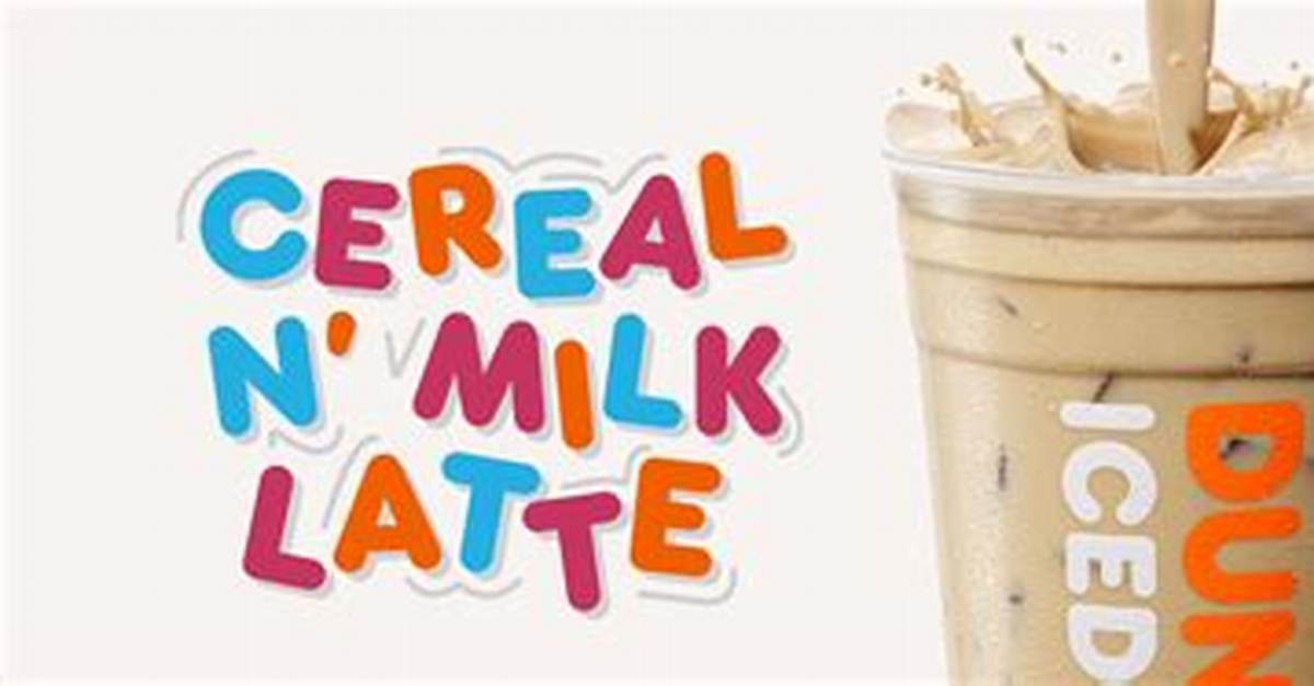Is Dunkin Cereal Milk Worth the Hype the Truth Behind The