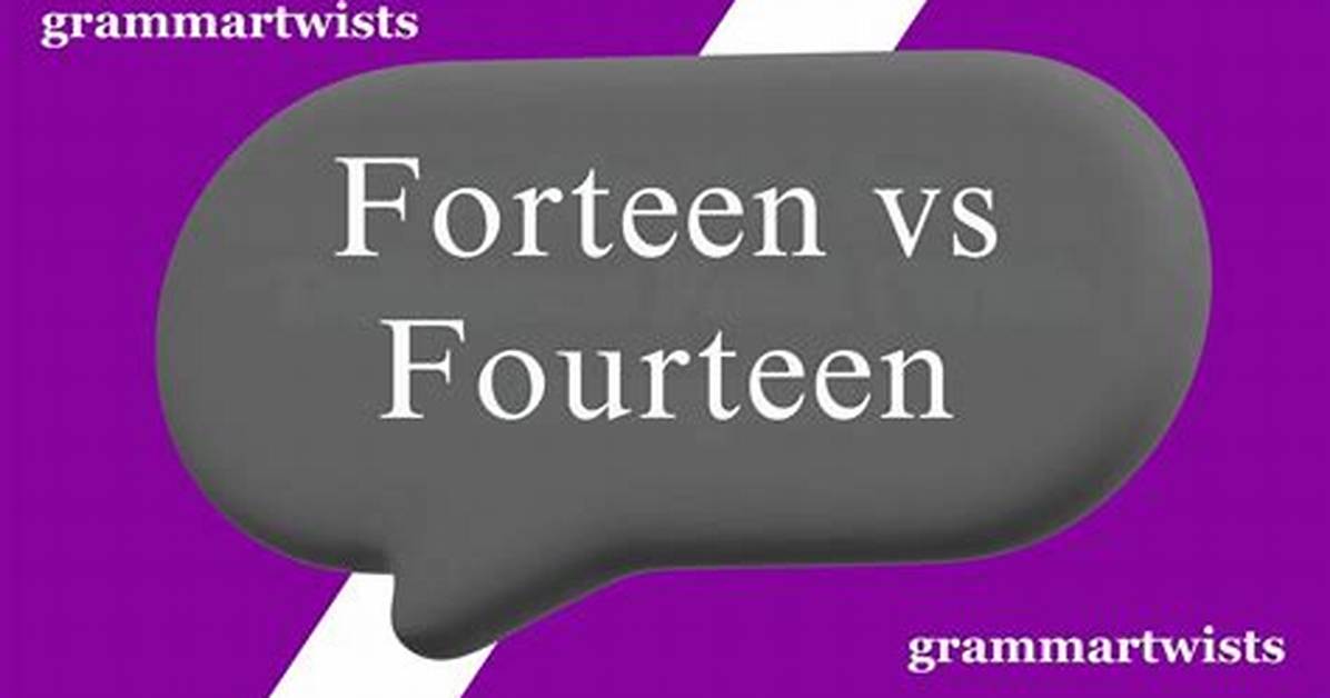 Is It Fourteen or Forteen the Real Origin and Spelling