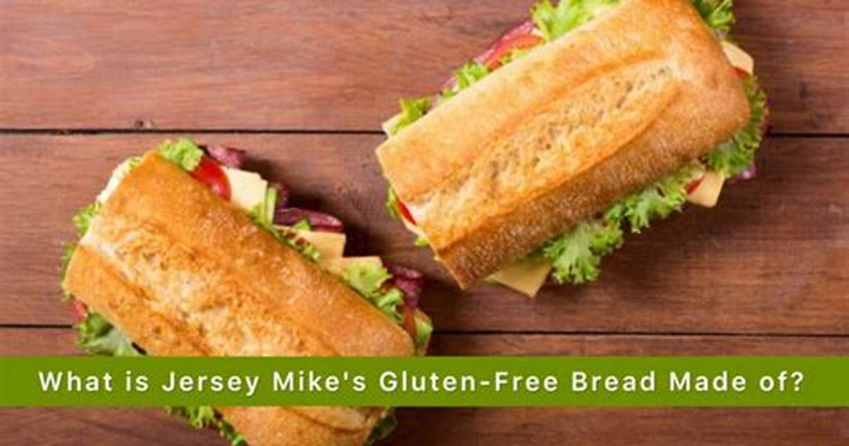 Jersey Mike S Gluten Free Bread Fact Check Ingredients Taste And