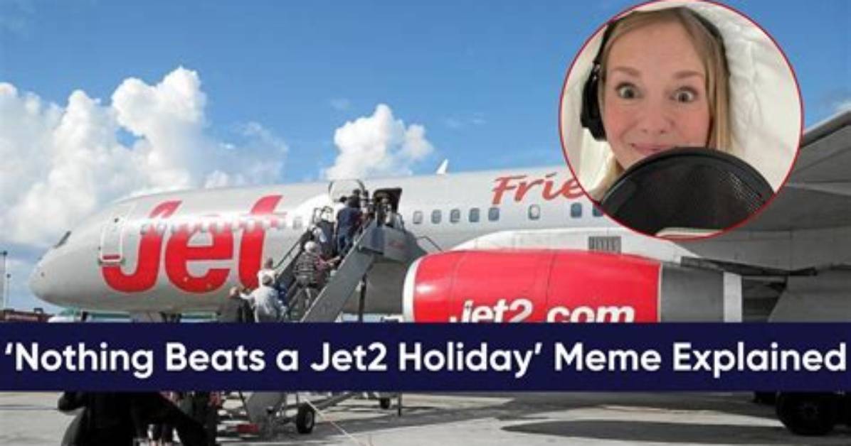 Jet2 Holiday Meme Guide Origin Voice Actor Tiktok Trends And