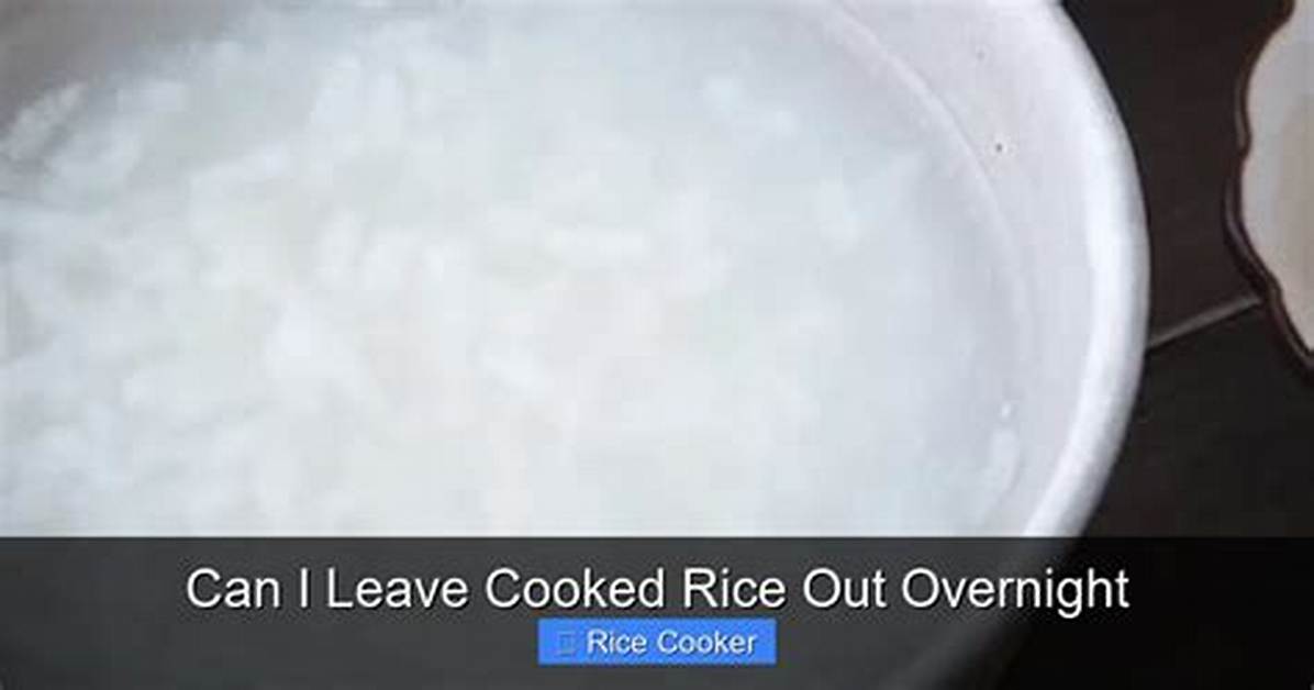 Left Rice out Overnight Why Reheating It Won T Save You from Toxic