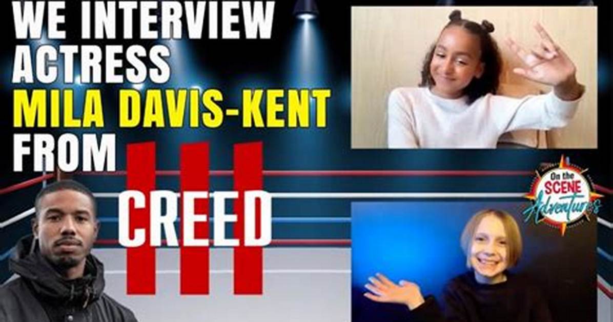 Mila Davis Kent S Rise Behind the Scenes of Creed Iii and Her Inspiring On