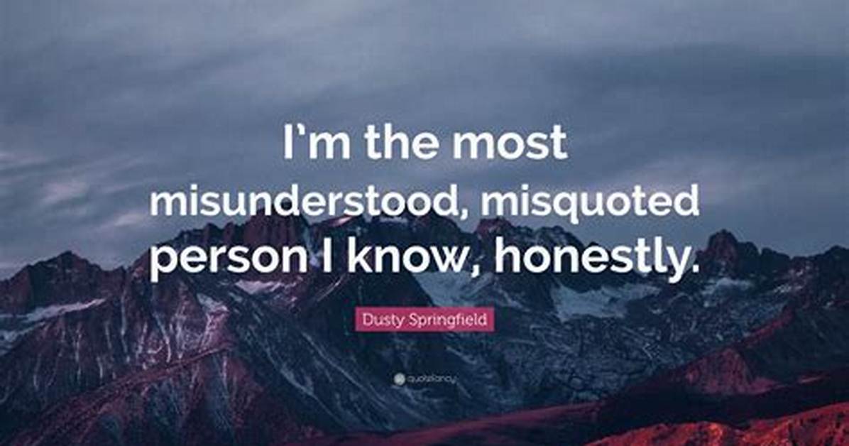 Misquoted and Misunderstood What The