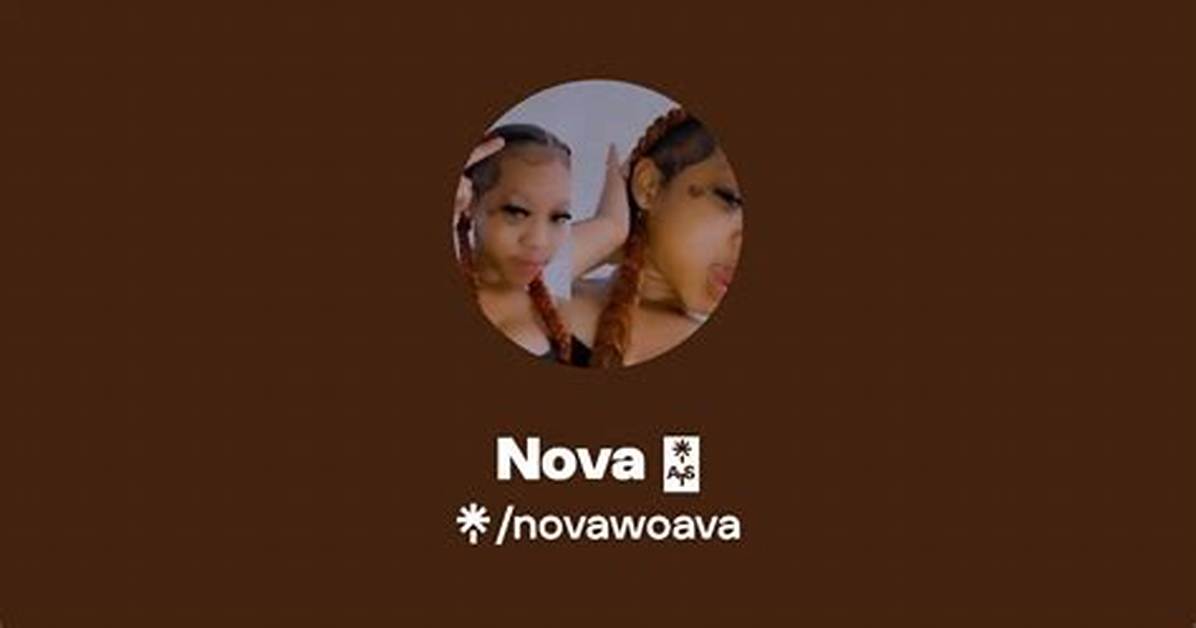 Nova Woava Leaked Rumors Explode Online What
