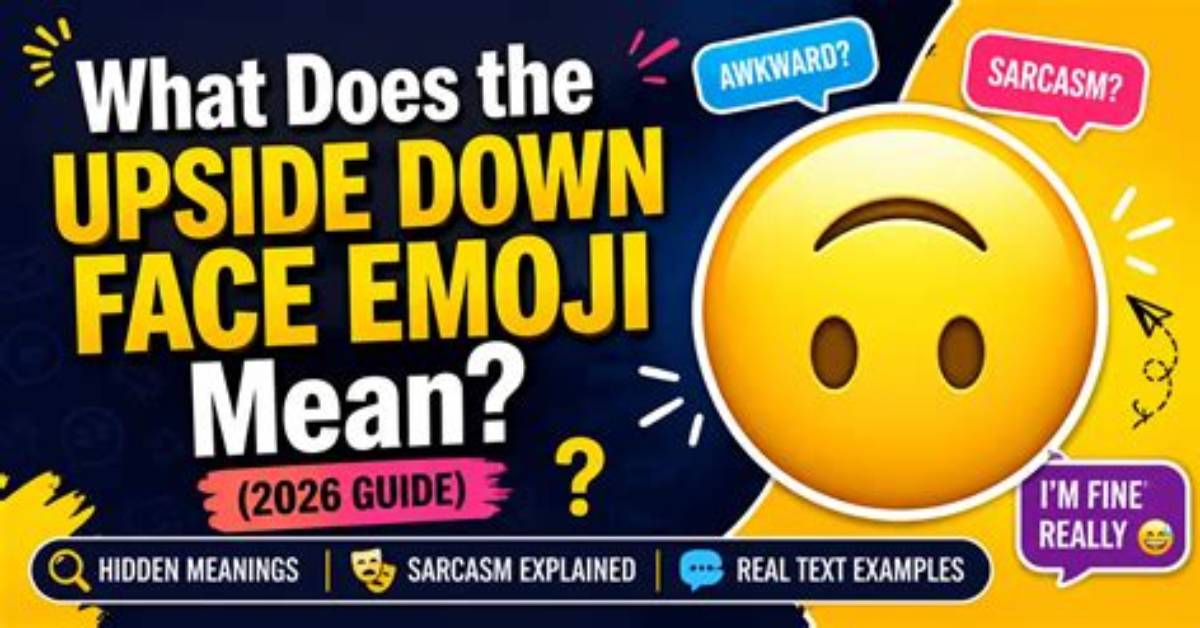 Real Text Examples Exactly What the Upside Down Smiley Emoji Means In