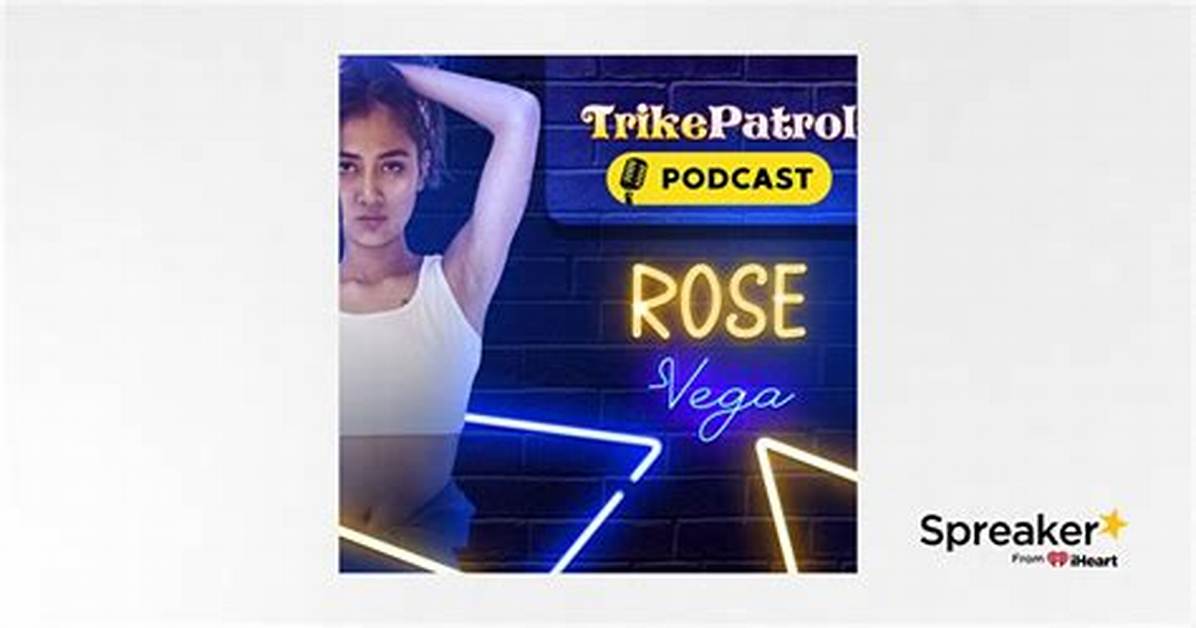 Rose Vega and Trikepatrol Explained Everything You Need to Know About The