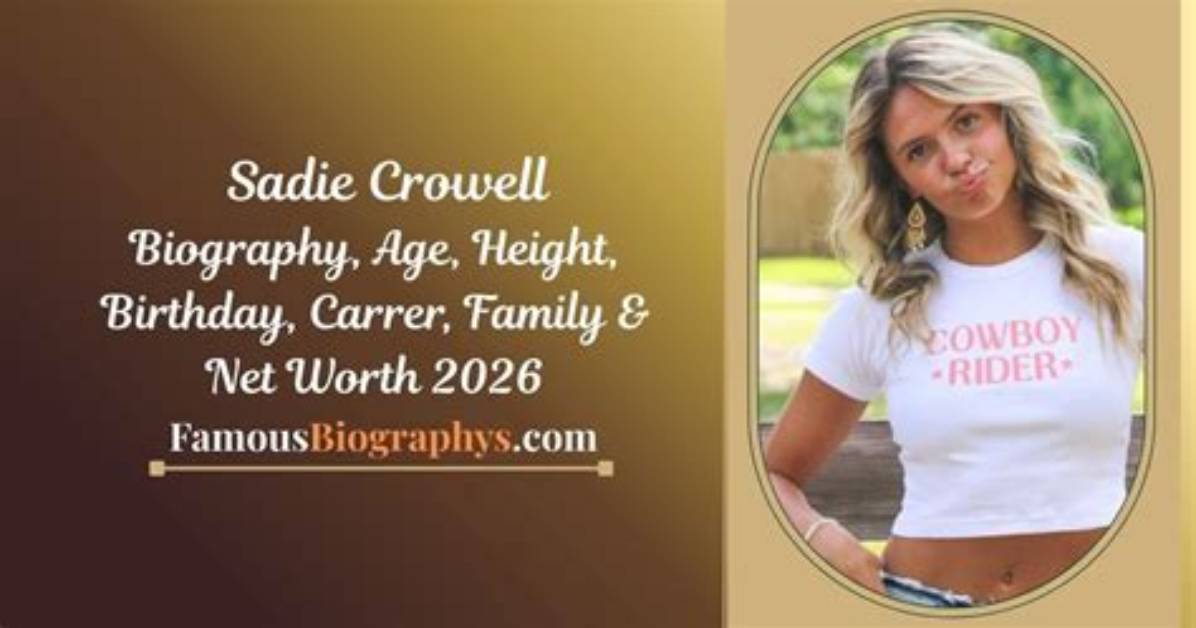 Sadie Crowell Age Bio Snapshot Birthday Height and Key Milestones On