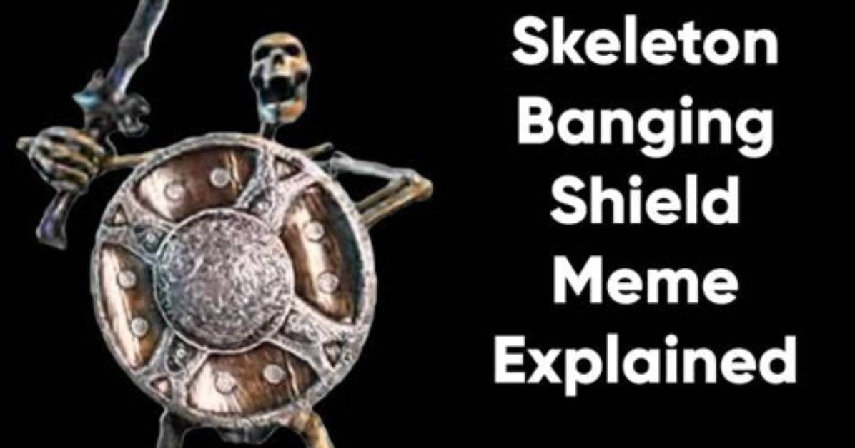 Skeleton Banging Shield Meme Meaning Origins and How to Get The